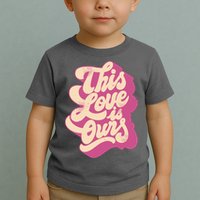 This Love Is Ours Cute Retro Valentines Day Gift Toddler T-Shirt