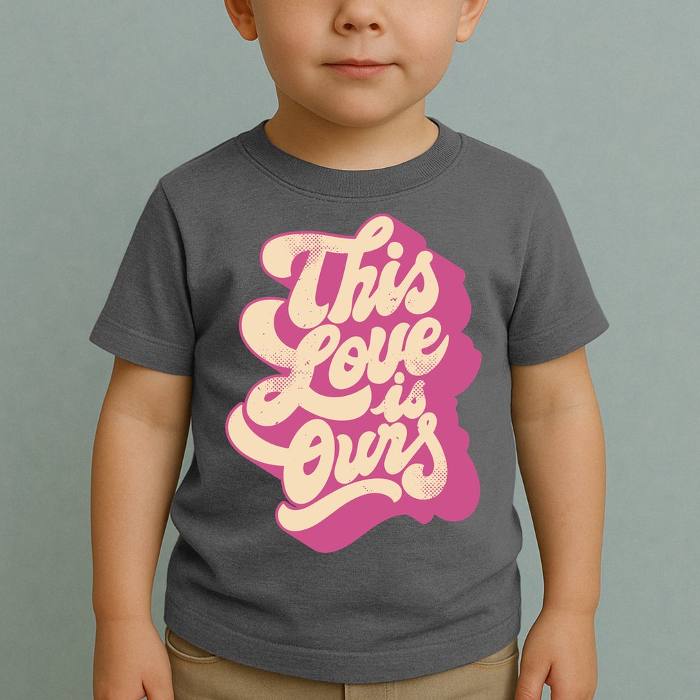 This Love Is Ours Cute Retro Valentines Day Gift Toddler T-Shirt