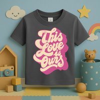 This Love Is Ours Cute Retro Valentines Day Gift Toddler T-Shirt
