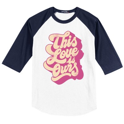 This Love Is Ours Cute Retro Valentines Day Gift Baseball Sleeve Shirt