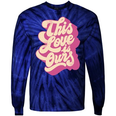 This Love Is Ours Cute Retro Valentines Day Gift Tie-Dye Long Sleeve Shirt