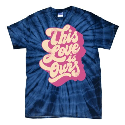 This Love Is Ours Cute Retro Valentines Day Gift Tie-Dye T-Shirt