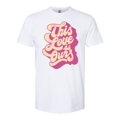 This Love Is Ours Cute Retro Valentines Day Gift Softstyle CVC T-Shirt