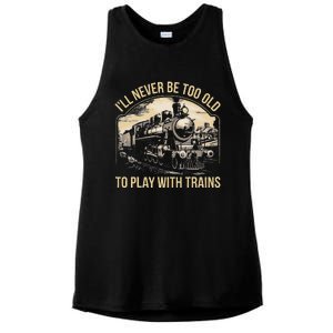 Train Lover ILl Never Be Too Old To Play With Trains Ladies PosiCharge Tri-Blend Wicking Tank