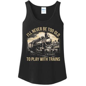 Train Lover ILl Never Be Too Old To Play With Trains Ladies Essential Tank