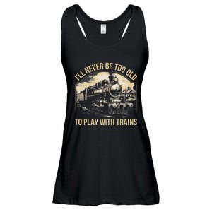 Train Lover ILl Never Be Too Old To Play With Trains Ladies Essential Flowy Tank