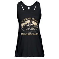 Train Lover ILl Never Be Too Old To Play With Trains Ladies Essential Flowy Tank