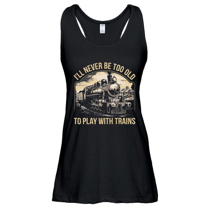 Train Lover ILl Never Be Too Old To Play With Trains Ladies Essential Flowy Tank