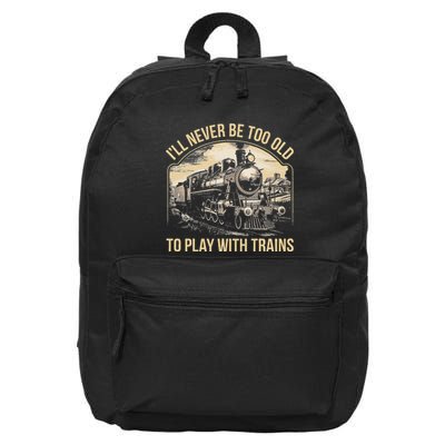 Train Lover ILl Never Be Too Old To Play With Trains 16 in Basic Backpack