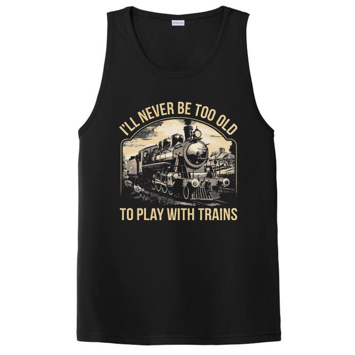 Train Lover ILl Never Be Too Old To Play With Trains PosiCharge Competitor Tank