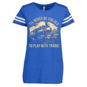 Train Lover ILl Never Be Too Old To Play With Trains Enza Ladies Jersey Football T-Shirt