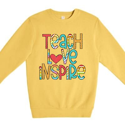 Teach Love Inspire First Day Back To School Teachers Women Premium Crewneck Sweatshirt