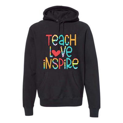 Teach Love Inspire First Day Back To School Teachers Women Premium Hoodie