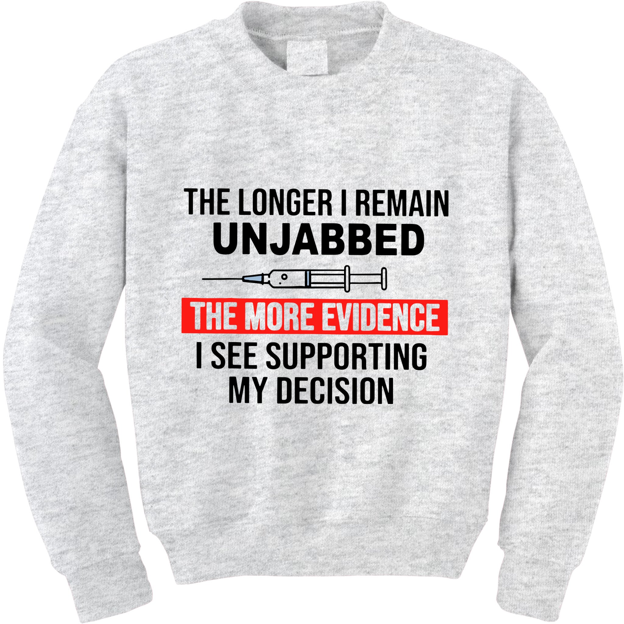 The Longer I Remain Unjabbed Kids Sweatshirt