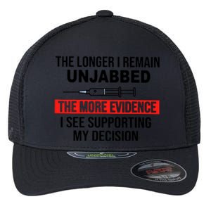 The Longer I Remain Unjabbed Flexfit Unipanel Trucker Cap