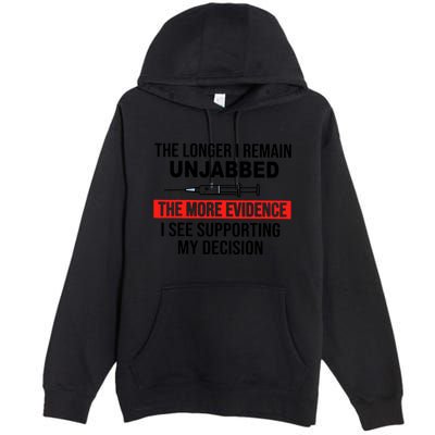 The Longer I Remain Unjabbed Premium Pullover Hoodie