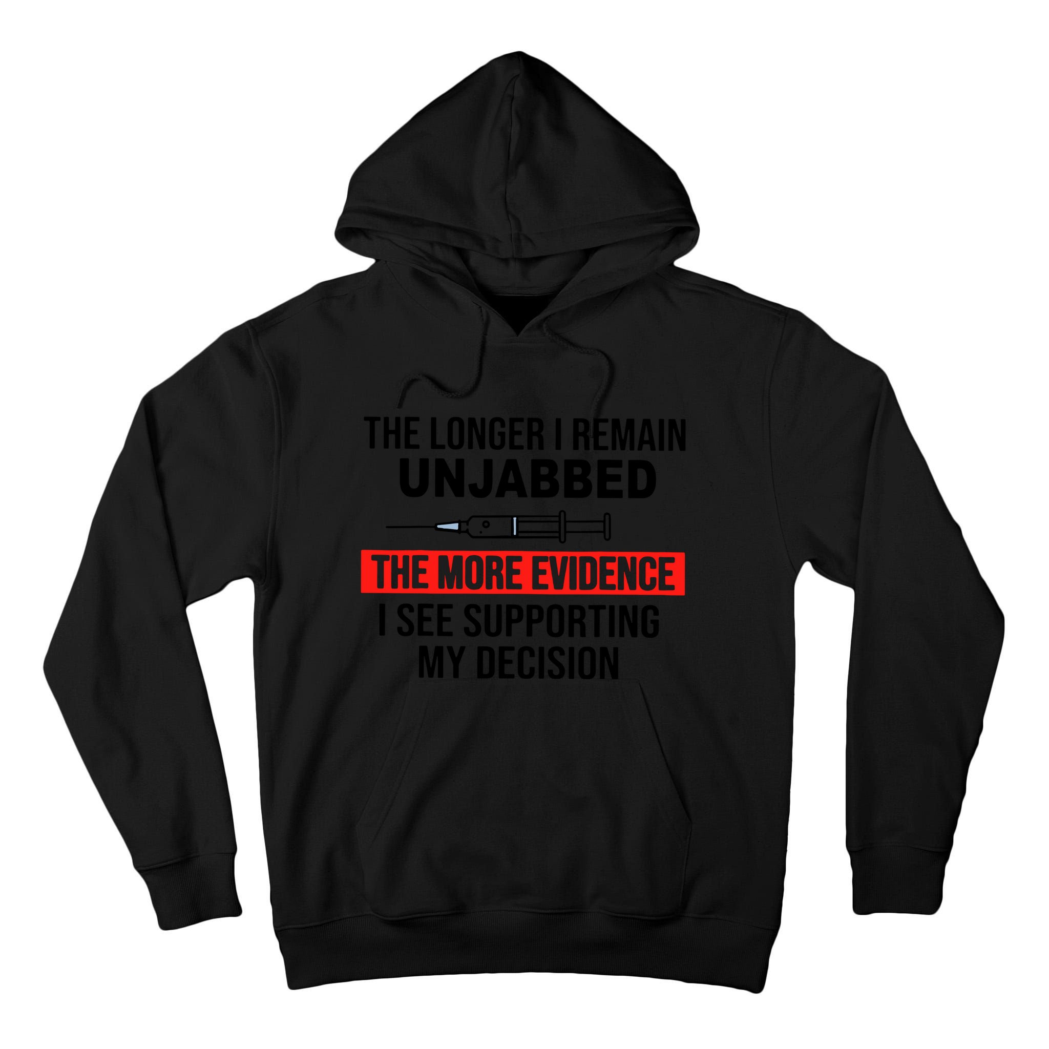 The Longer I Remain Unjabbed Tall Hoodie