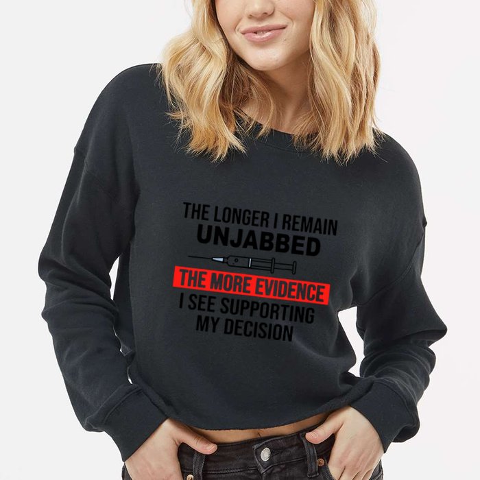 The Longer I Remain Unjabbed Cropped Pullover Crew