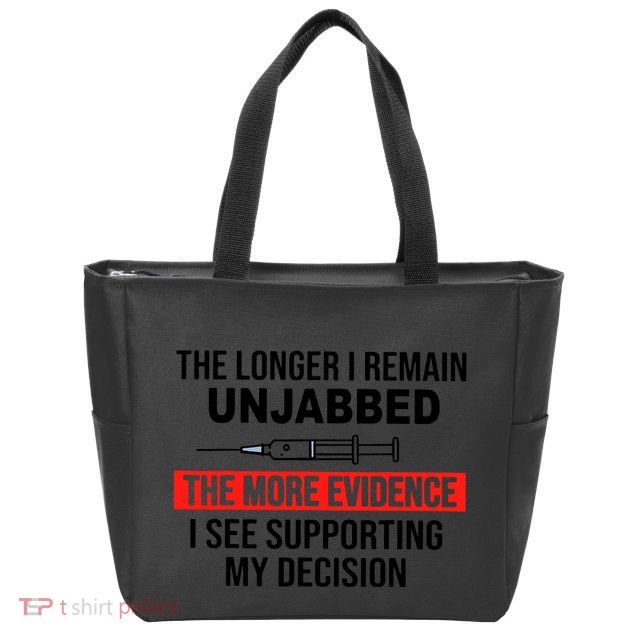 The Longer I Remain Unjabbed Zip Tote Bag