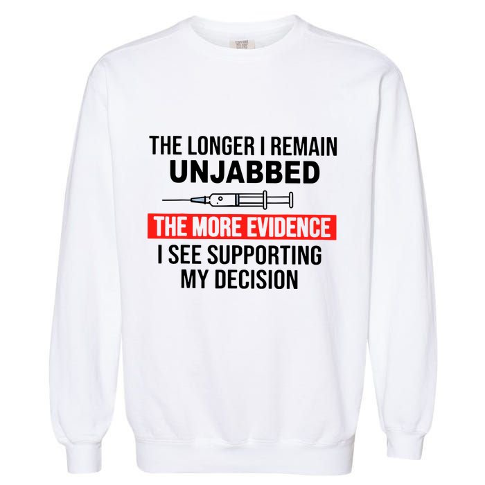The Longer I Remain Unjabbed Garment-Dyed Sweatshirt