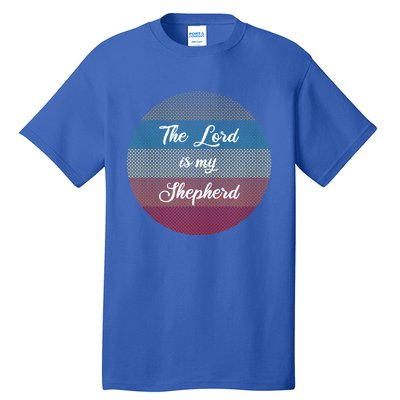 The Lord Is My Shepherd Christians Funny Gift Psalms 23 Bible Gift Tall T-Shirt