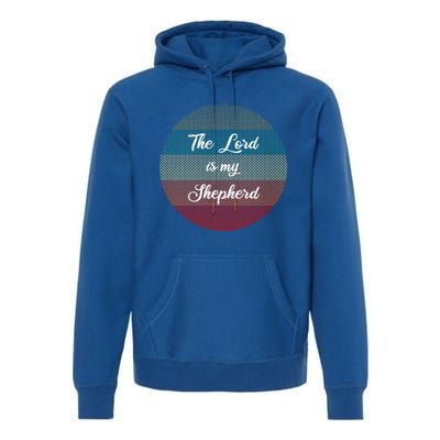 The Lord Is My Shepherd Christians Funny Gift Psalms 23 Bible Gift Premium Hoodie