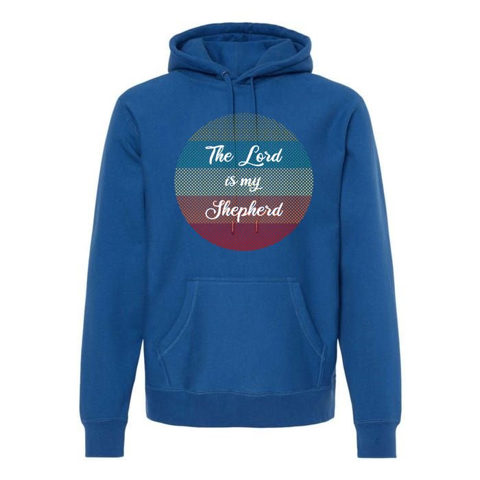 The Lord Is My Shepherd Christians Funny Gift Psalms 23 Bible Gift Premium Hoodie