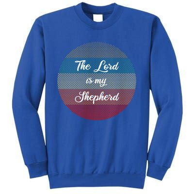 The Lord Is My Shepherd Christians Funny Gift Psalms 23 Bible Gift Tall Sweatshirt