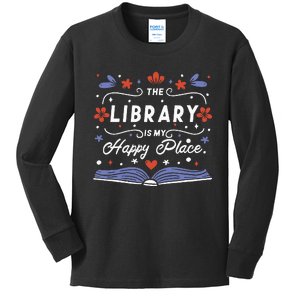 The Library Is My Happy Place Librarian And Booklover Kids Long Sleeve Shirt