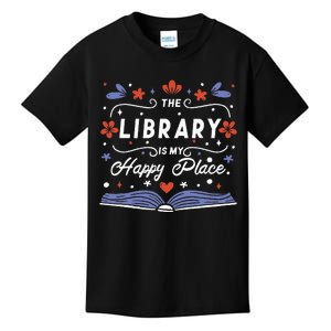 The Library Is My Happy Place Librarian And Booklover Kids T-Shirt