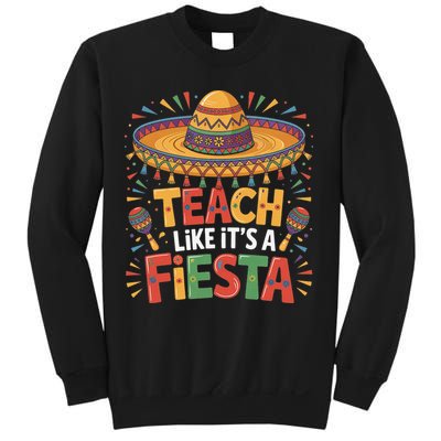 Teach Like Its A Fiesta Teachers Sombrero Cinco De Mayo Sweatshirt