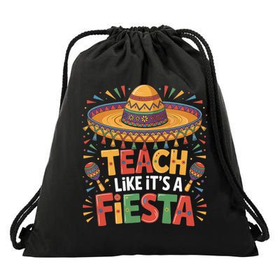 Teach Like Its A Fiesta Teachers Sombrero Cinco De Mayo Drawstring Bag