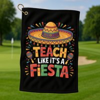 Teach Like Its A Fiesta Teachers Sombrero Cinco De Mayo Golf Towel
