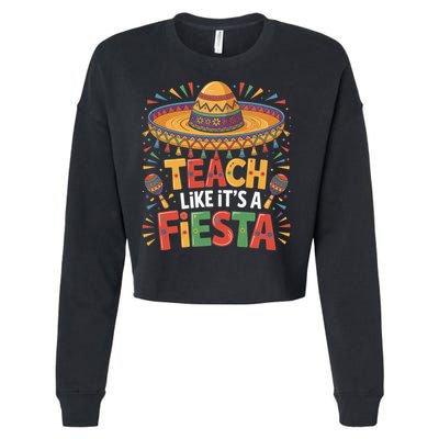 Teach Like Its A Fiesta Teachers Sombrero Cinco De Mayo Cropped Pullover Crew