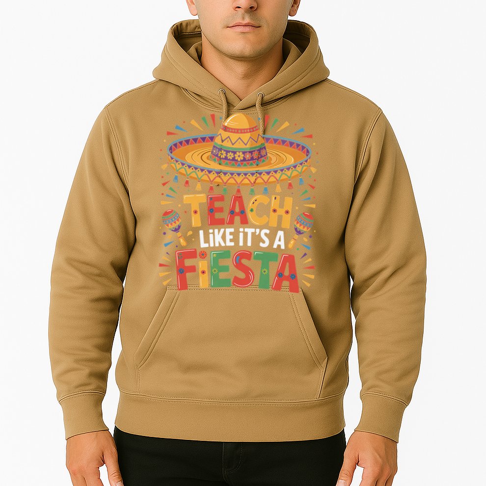 Teach Like Its A Fiesta Teachers Sombrero Cinco De Mayo Hoodie