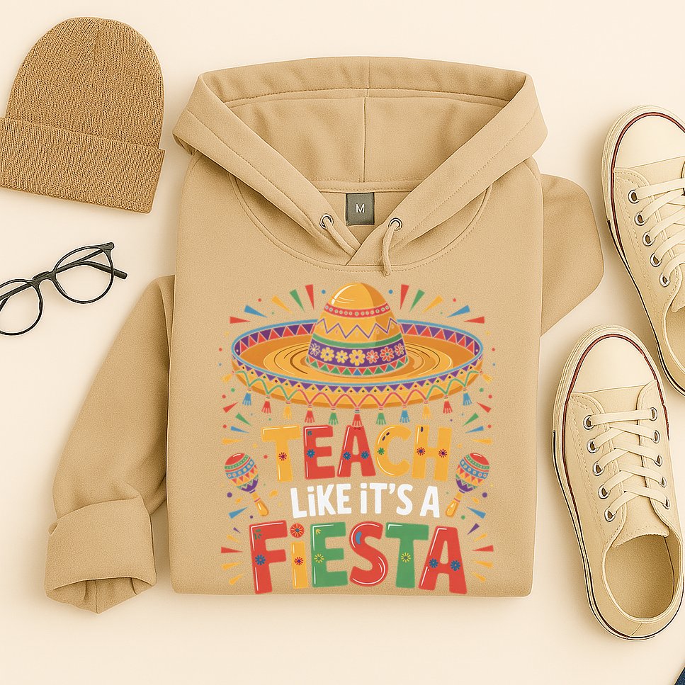 Teach Like Its A Fiesta Teachers Sombrero Cinco De Mayo Hoodie
