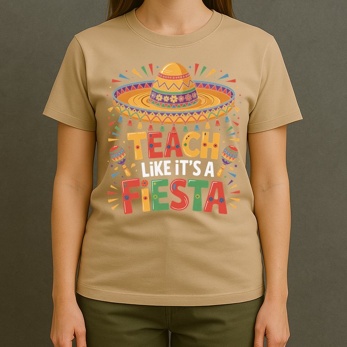 Teach Like Its A Fiesta Teachers Sombrero Cinco De Mayo T-Shirt