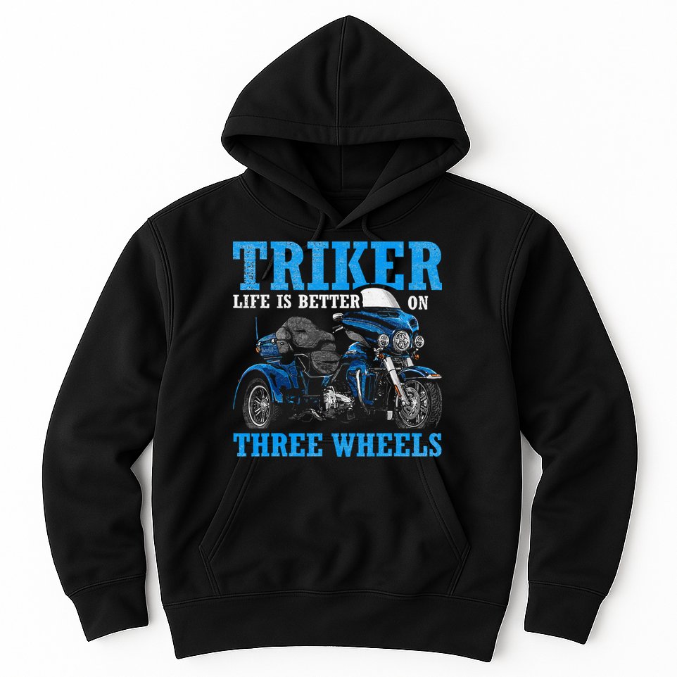 Triker Life Is Better On Three Wheels Motorcycle Trike Hoodie