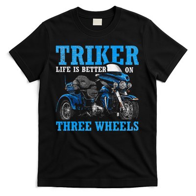 Triker Life Is Better On Three Wheels Motorcycle Trike T-Shirt
