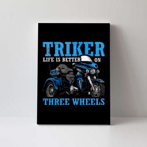 Triker Life Is Better On Three Wheels Motorcycle Trike Canvas