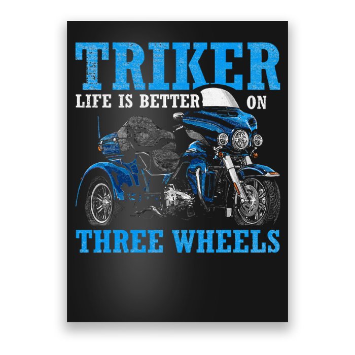 Triker Life Is Better On Three Wheels Motorcycle Trike Poster