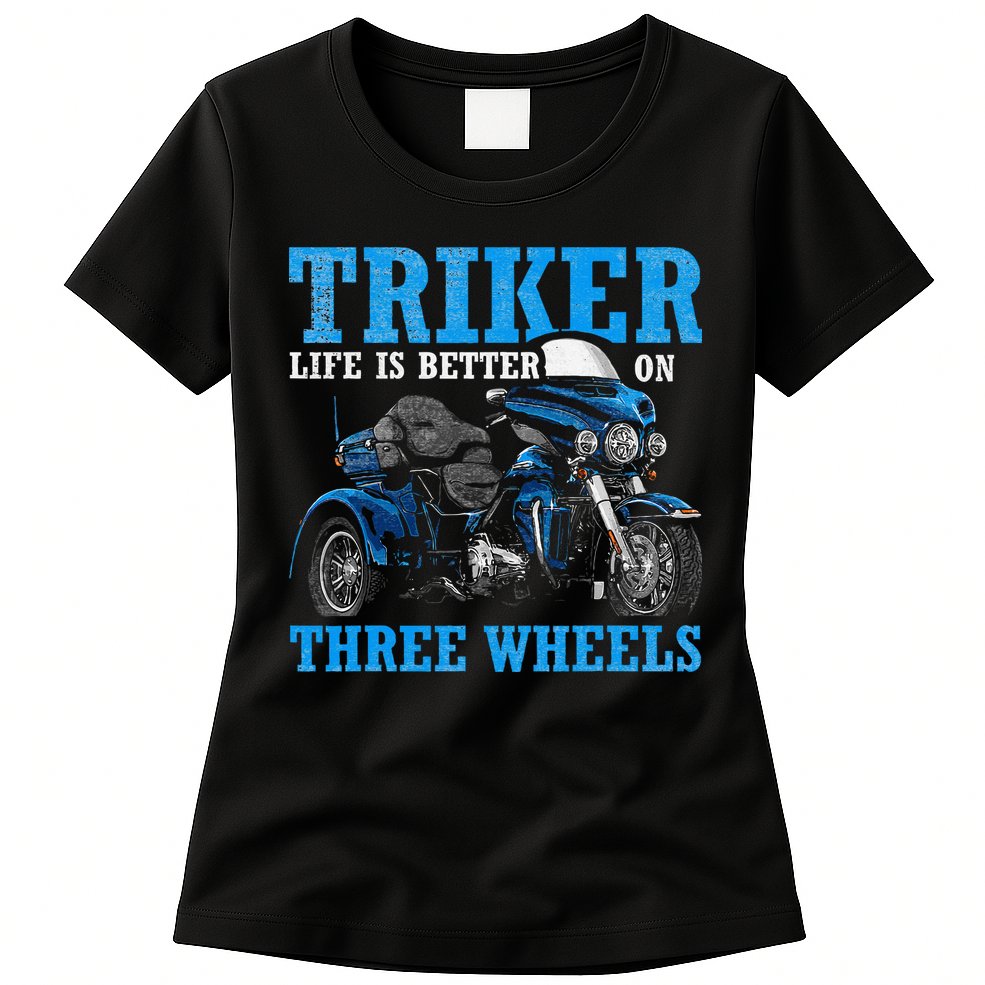Triker Life Is Better On Three Wheels Motorcycle Trike Womens T-Shirt