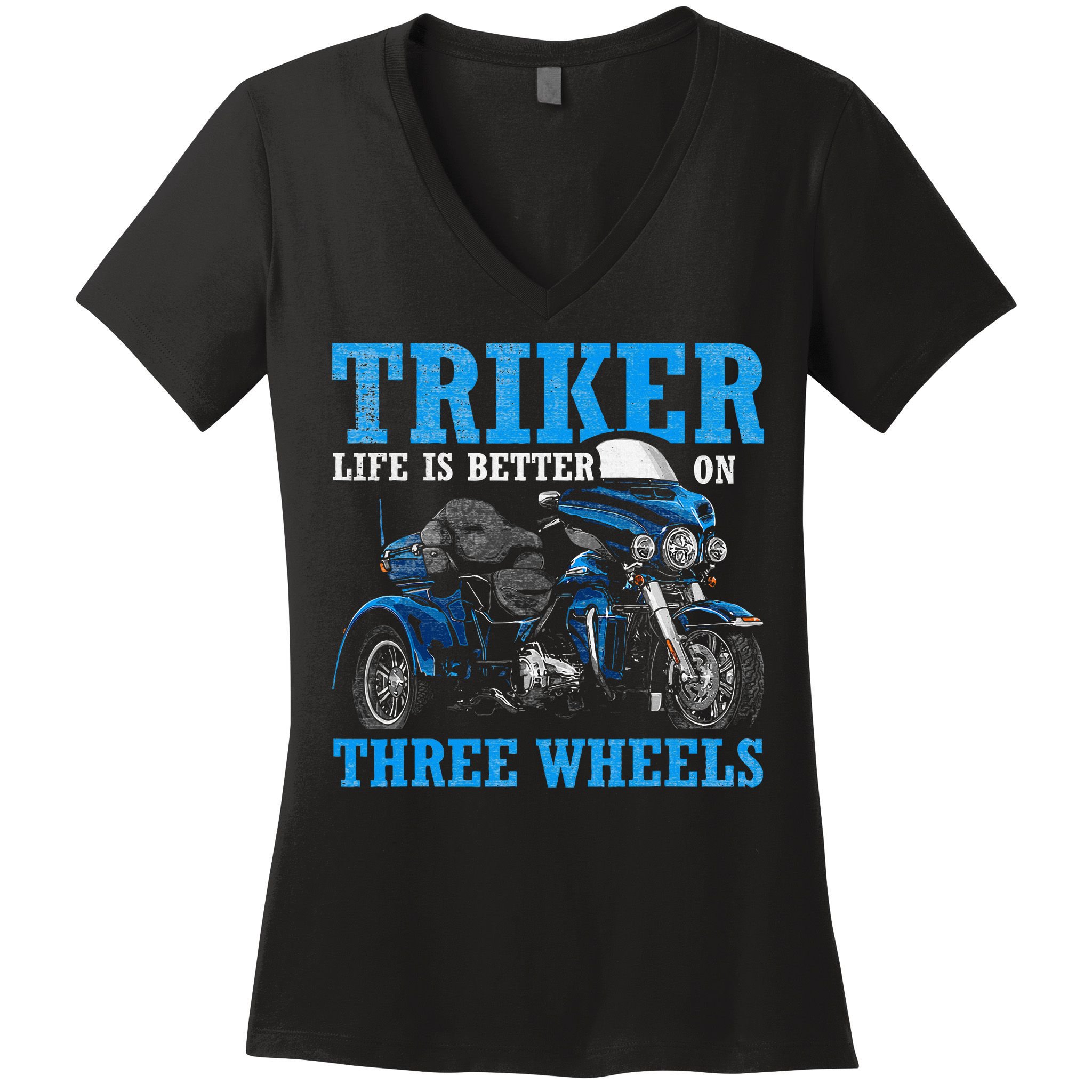 Triker Life Is Better On Three Wheels Motorcycle Trike Women's V-Neck T-Shirt