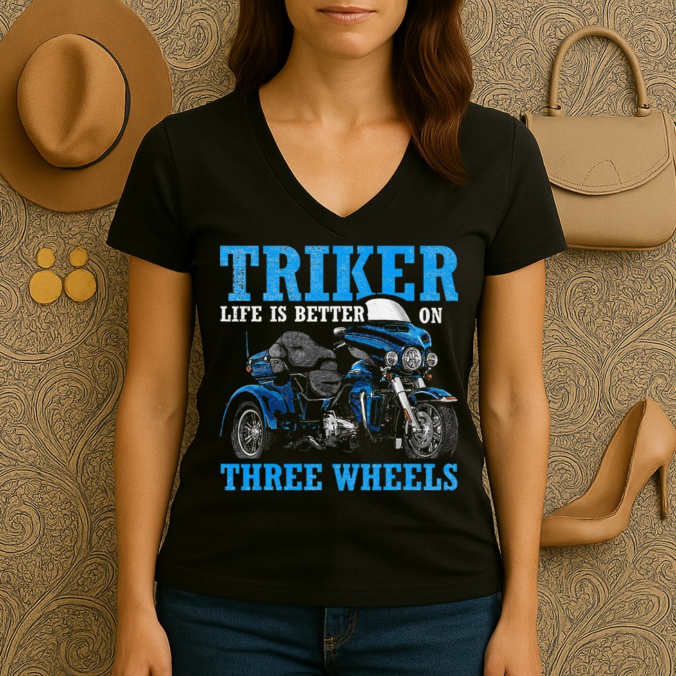 Triker Life Is Better On Three Wheels Motorcycle Trike Women's V-Neck T-Shirt