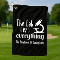 The Lab Is Everything Lab Week 2024 Medical Lab Science (1) Golf Towel