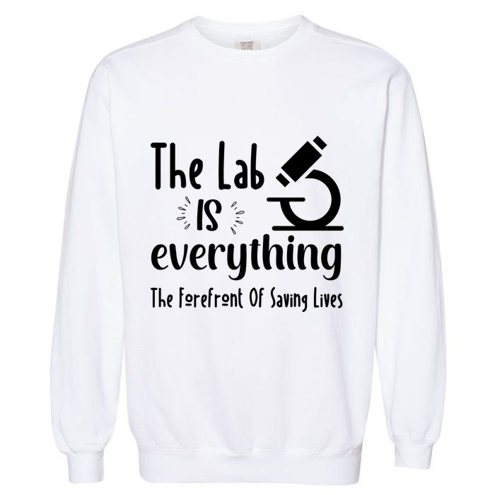 The Lab Is Everything Lab Week 2024 Medical Lab Science (1) Garment-Dyed Sweatshirt