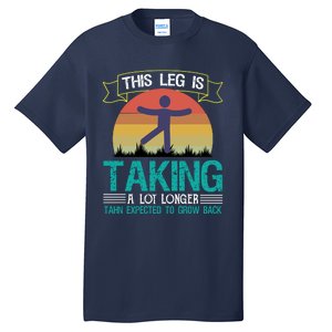 This Leg Is Taking A Lot Longer Funny Finger Amputee Tall T-Shirt