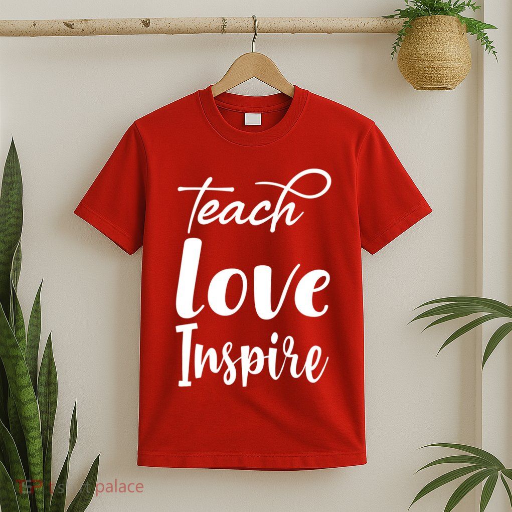 Teach Love Inspire T-Shirt
