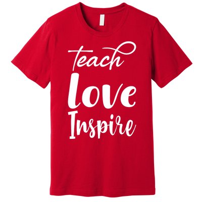 Teach Love Inspire Premium T-Shirt