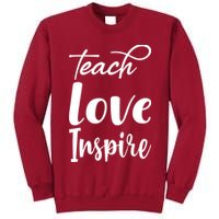 Teach Love Inspire Tall Sweatshirt
